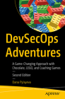 Devsecops Adventures: A Game-Changing Approach with Chocolate, Lego and Coaching Games Cover Image