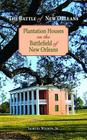 The Battle of New Orleans: Plantation Houses on the Battlefield of New Orleans Cover Image