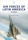 Air Forces of Latin America: Colombia By Santiago Rivas Cover Image