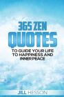 365 Zen Quotes to Guide Your Life to Happiness and Inner Peace By Jill Hesson Cover Image