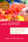 Parenting Your Child with ADHD: A No-Nonsense Guide for Nurturing Self-Reliance and Cooperation By Craig Wiener Cover Image