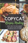 Copycat Recipes Making: Meal Prep For Beginners, 101 Quick And Easy Recipes - Cookbook With Pictures. By Gena Long Cover Image