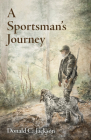 Sportsman's Journey By Donald C. Jackson Cover Image