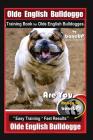 Old English Bulldogge Training Book for Olde English Bulldogges By BoneUP DOG Training: Are You Ready to Bone Up? Easy Training * Fast Results Old Eng By Karen Douglas Kane Cover Image