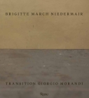 Brigitte March Niedermair: Transition Giorgio Morandi Cover Image