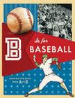 B Is for Baseball: Running the Bases from A to Z By Chronicle Books Staff Cover Image