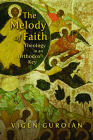 Melody of Faith: Theology in an Orthodox Key By Vigen Guroian Cover Image