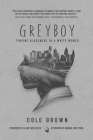 Greyboy: Finding Blackness in a White World By Cole Brown Cover Image