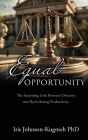 Equal Opportunity: The Surprising Link Between Diversity and Skyrocketing Productivity By Iris Johnson-Kugmeh Cover Image