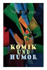 Komik und Humor: Psychologische-Ästhetische Untersuchung By Theodor Lipps Cover Image