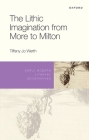 The Lithic Imagination from More to Milton (Early Modern Literary Geographies) By Tiffany Jo Werth Cover Image