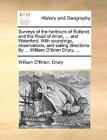 Surveys of the Harbours of Rutland, and the Road of Arran, ... and Waterford. with Soundings, Observations, and Sailing Directions. by ... William O'B By William O'Brien Drury Cover Image