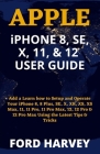 APPLE iPHONE 8, SE, X, 11, & 12 USER GUIDE: Learn how to Setup and Operate Your iPhone 8, 8 Plus, SE, X, XR, XS, XS Max, 11, 11 Pro, 11 Pro Max, 12, 1 Cover Image