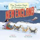 The Twelve Days of Christmas in New England (Twelve Days of Christmas in America) By Toni Buzzeo, Liza Woodruff (Illustrator) Cover Image