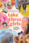Take Three Girls By Cath Crowley, Simmone Howell, Fiona Wood Cover Image