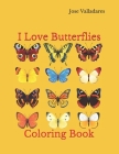 I Love Butterflies: Coloring Book By Jose Valladares Cover Image