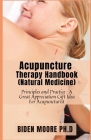 Acupuncture Therapy Handbook (Natural Medicine): Principles and Practice: A Great Appreciation Gift Idea For Acupuncturist Cover Image