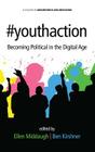 #youthaction: Becoming Political in the Digital Age (HC) By Ben Kirshner (Editor), Ellen Middaugh (Editor) Cover Image