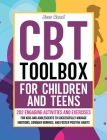 CBT Toolbox for Children and Teens: 202 Engaging Activities and Exercises for Kids and Adolescents to Successfully Manage Emotions, Conquer Worries, a By Joss Reed Cover Image