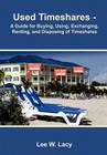 Used Timeshares: A Guide to Buying, Using, Exchanging, Renting, and Disposing of Timeshares By Lee W. Lacy Cover Image
