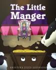 The Little Manger By Kristina Jiles-Johnson Cover Image