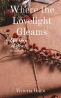 Where the Lovelight Gleams By Victoria R. Gatto Cover Image
