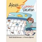 Alexis Vs Summer Vacation By Sarah Jamila Stevenson, Veronica Agarwal (Illustrator) Cover Image
