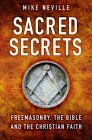Sacred Secrets: Freemasonry, the Bible and Christian Faith By Mike Neville Cover Image