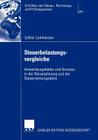 Steuerbelastungsvergleiche: Anwendungsfelder Und Grenzen in Der Steuerplanung Und Der Steuerwirkungslehre By Lothar Lammersen, Prof Dr Ulrich Schreiber (Foreword by) Cover Image
