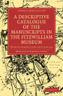 A Descriptive Catalogue of the Manuscripts in the Fitzwilliam Museum: With Introduction and Indices (Cambridge Library Collection - History of Printing) By Montague Rhodes James Cover Image