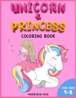 Unicorn and Princess coloring book for kids 4-8: An Activity book for girls and boys full of cute princess and unicorns. By Morrison Kids Cover Image