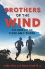 Brothers of the Wind: The Journey to Here and There Cover Image
