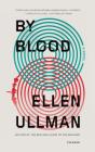 By Blood: A Novel By Ellen Ullman Cover Image