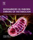 Biomarkers in Inborn Errors of Metabolism: Clinical Aspects and Laboratory Determination By Uttam Garg, Laurie D. Smith Cover Image
