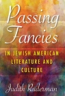 Passing Fancies in Jewish American Literature and Culture (Jewish Literature and Culture) By Sarah Diane Sasson Cover Image