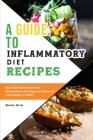A Guide to Anti-Inflammatory Diet Recipes: Best Anti-Inflammatory Diet Recipe Book with Gorgeous Recipes for Lose Weight in Health! By Marlin Brim Cover Image