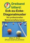 Dreiband Billard - Eck-Zu-Ecke-Diagonalmuster: Von Professionellen Meisterschaftsturnieren By Allan P. Sand Cover Image