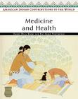 Medicine and Health (American Indian Contributions to the World) By Emory Dean Keoke, Kay Marie Porterfield Cover Image