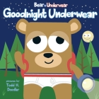 Bear in Underwear: Goodnight Underwear Cover Image
