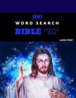 100 Word Search Bible Puzzle Book Large Print: Brain Challenging Bible Puzzles For Hours Of Fun By Micah Puzzles Cover Image