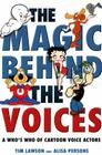 The Magic Behind the Voices: A Who's Who of Cartoon Voice Actors By Tim Lawson, Alisa Persons Cover Image
