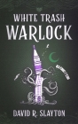 White Trash Warlock By David R. Slayton, Meredith Lustig (Director) Cover Image
