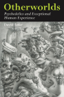 Otherworlds: Psychedelics and Exceptional Human Experience By David Luke Cover Image