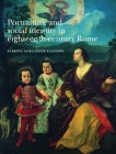 Portraiture and Social Identity in Eighteenth-Century Rome By Sabrina Eliasson Cover Image