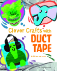 Clever Crafts with Duct Tape Cover Image
