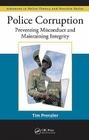 Police Corruption: Preventing Misconduct and Maintaining Integrity (Advances in Police Theory and Practice) By Tim Prenzler Cover Image
