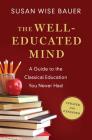 The Well-Educated Mind: A Guide to the Classical Education You Never Had Cover Image