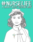 Nurse Life: A Snarky Adult Coloring Book Cover Image
