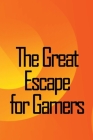 The Great Escape for Gamers: Family-friendly Indoor, Dramatic, and Educational Games By Fabian W. Ruiz Cover Image