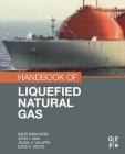 Handbook of Liquefied Natural Gas By Saeid Mokhatab, John Y. Mak, Jaleel Valappil Cover Image
